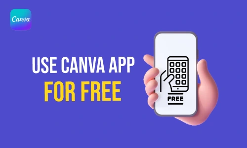 How to Use Canva App for Free